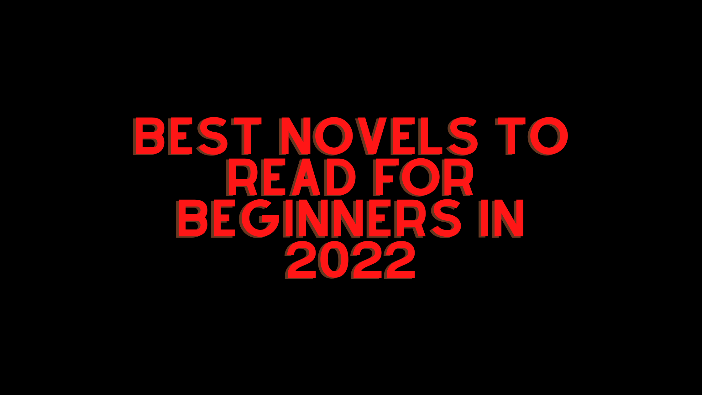Best Novels To Read For Beginners In 2022